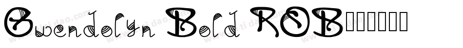 Gwendolyn Bold ROB字体转换